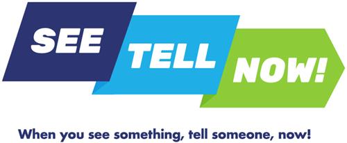 See Tell Now! When you see something, tell someone, now!